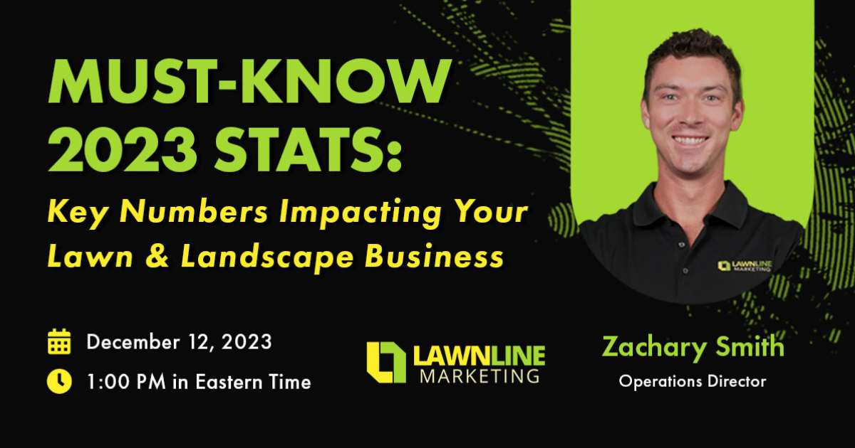 Must-Know 2023 Stats: Key Numbers Impacting Your Lawn & Landscape Business with Zachary Smith, Operations Director for LawnLine Marketing
