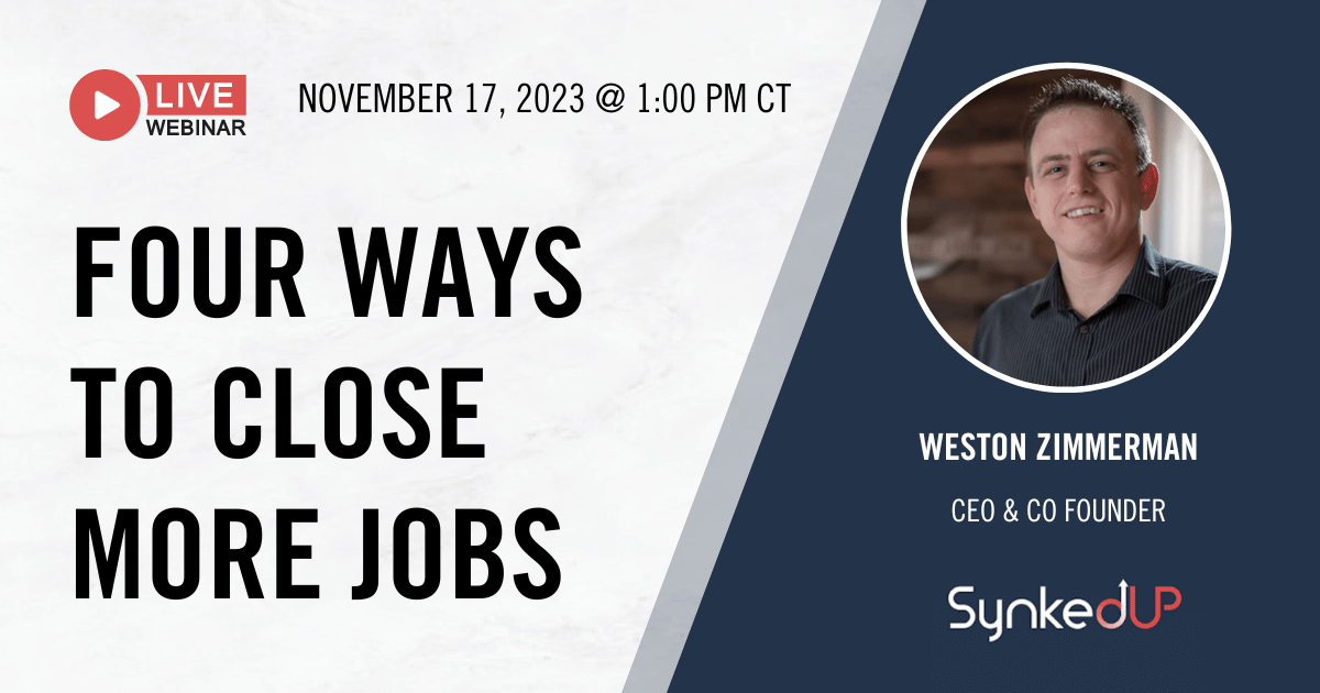 Four Ways to Close More Jobs with Weston Zimmerman, CEO and CoFounder of SynkdUp