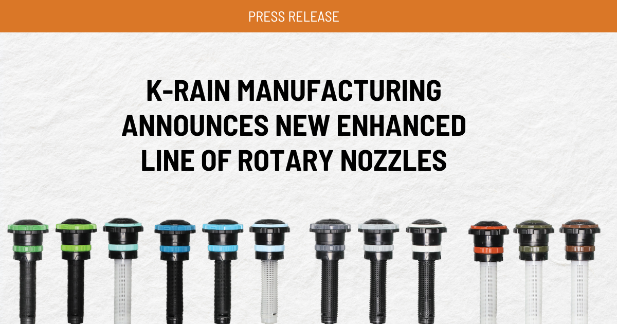 K-Rain Manufacturing Announces New Enhanced Line of Rotary Nozzles